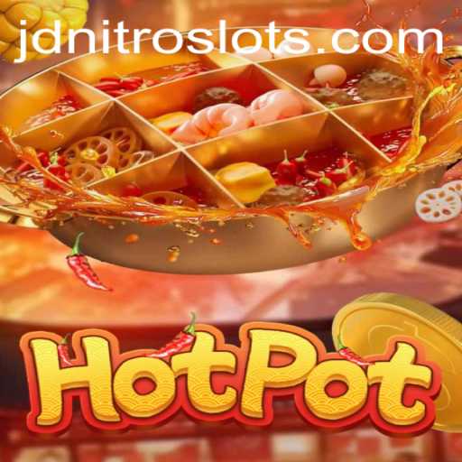 Discover the Excitement of 'Hotpot': A Thrilling Game Adventure with JDNITRO
